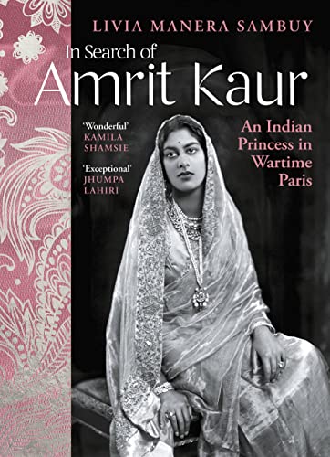 In Search of Amrit Kaur: An Indian Princess in Wartime Paris von Chatto & Windus